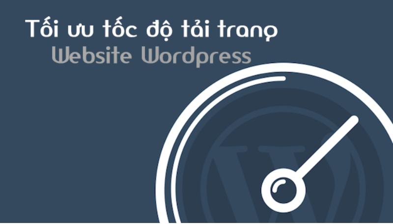 Cách tối ưu website Wordpress cực hiệu quả 4 hướng dẫn tối ưu website WordPress